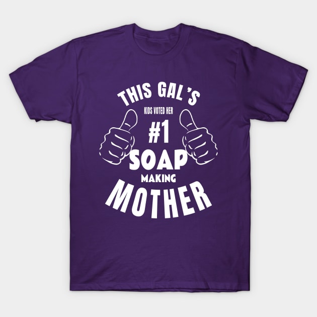 #1 Soap Maker Mother T-Shirt by TLSDesigns